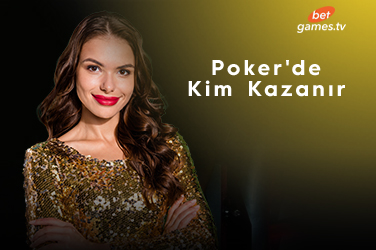 Poker'de Kim Kazanır